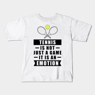 Tennis Is Not Just A Game, It Is An Emotion Kids T-Shirt